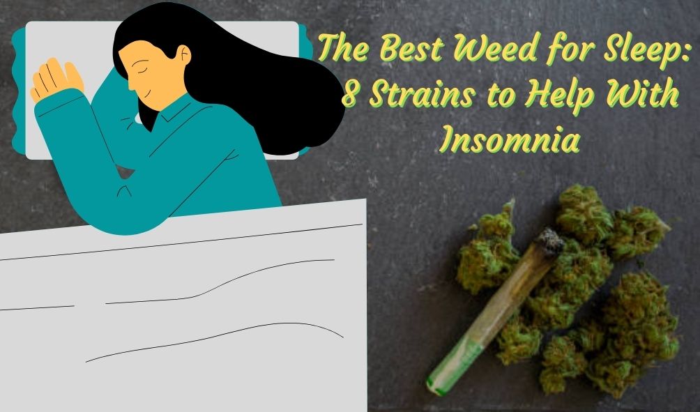 The Best Weed for Sleep: 8 Strains to Help With Insomnia. Best weed to unwind and relax from My Green Solution. Best pot shop